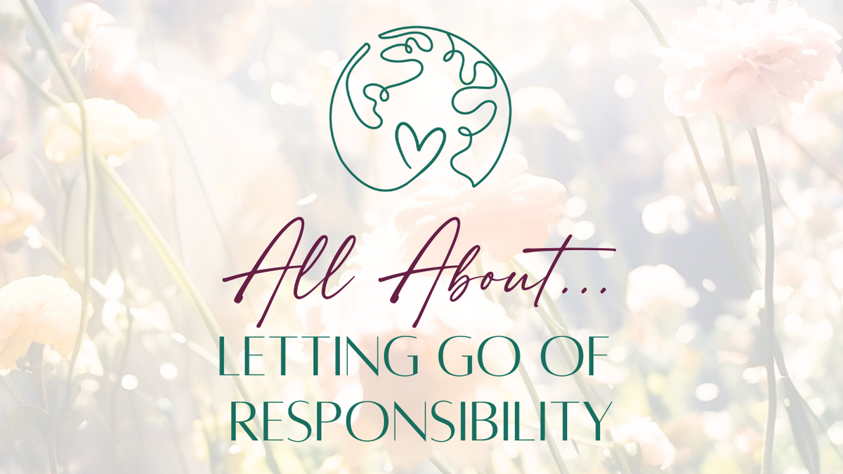 all aboutLetting Go of Responsibility