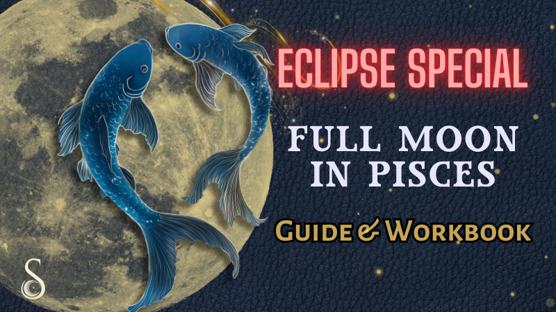 Full Moon LUNAR ECLIPSE in Pisces