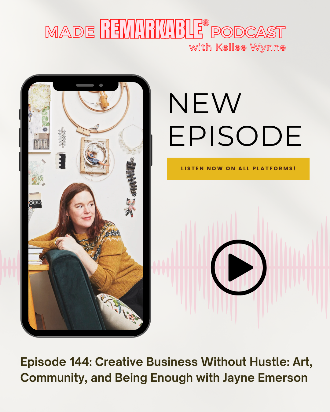 Made Remarkable Podcast Jayne Emerson & Kellee Wynne (144)