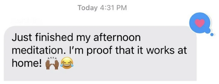 A message from a retreat attendee reads, “Just finished my afternoon meditation. I’m proof that it works at home!” with a high five and laughing emoji.