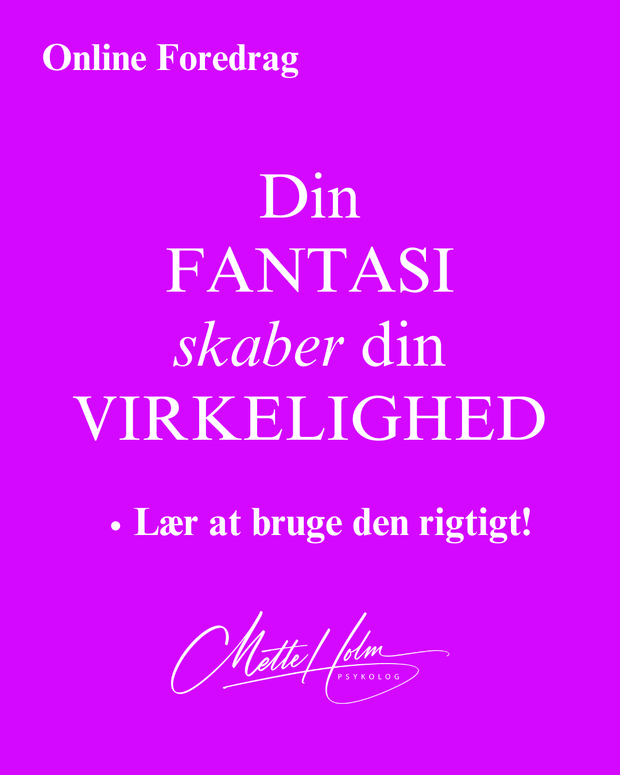 Din fantasi skaber din virkelighed