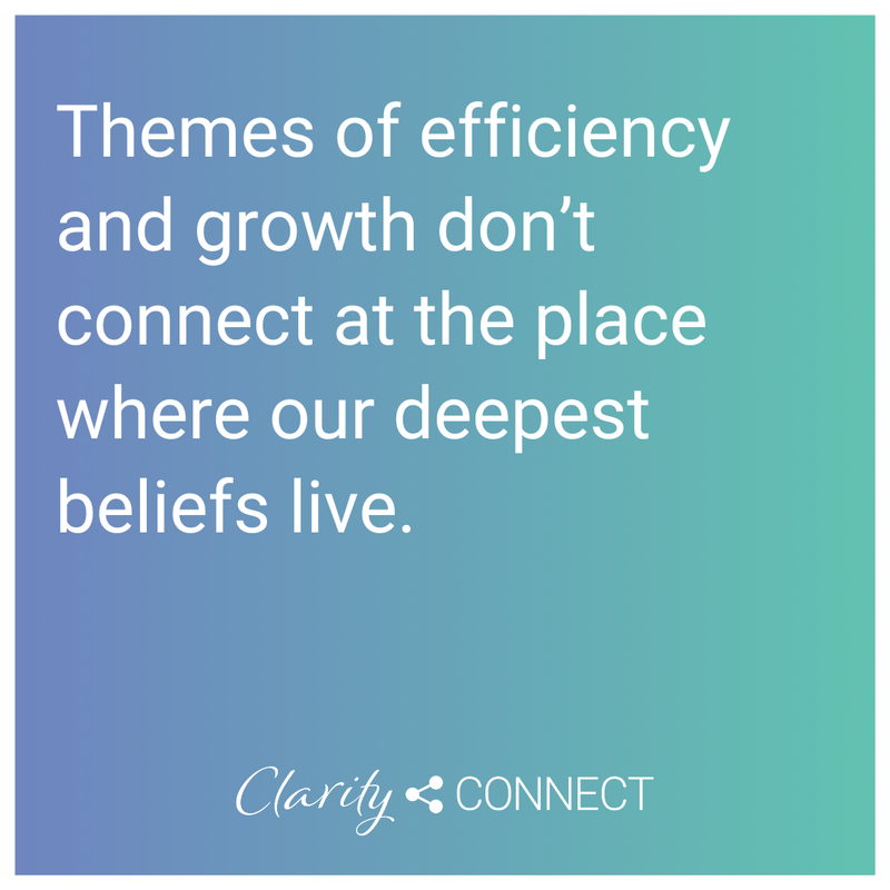 Themes of efficiency and growth don&rsquo;t connect at the place where our deepest beliefs live