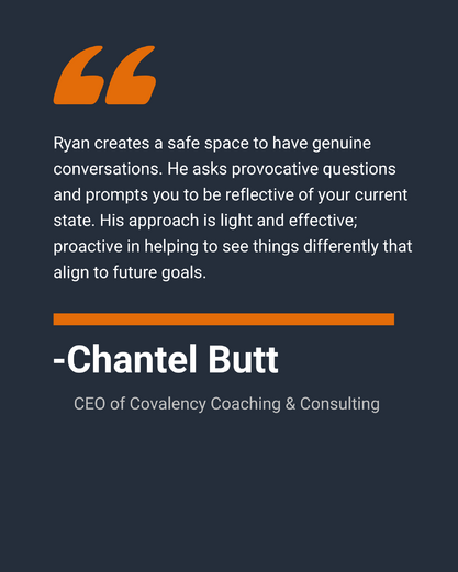 Ryan creates a safe space to have genuine conversations. He asks provocative questions and prompts you to be reflective of your current state. His approach is light and effective; proactive in helping to see things differently that align to future goals.”