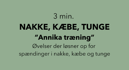 3 min nakke, kæbe, tunge annika