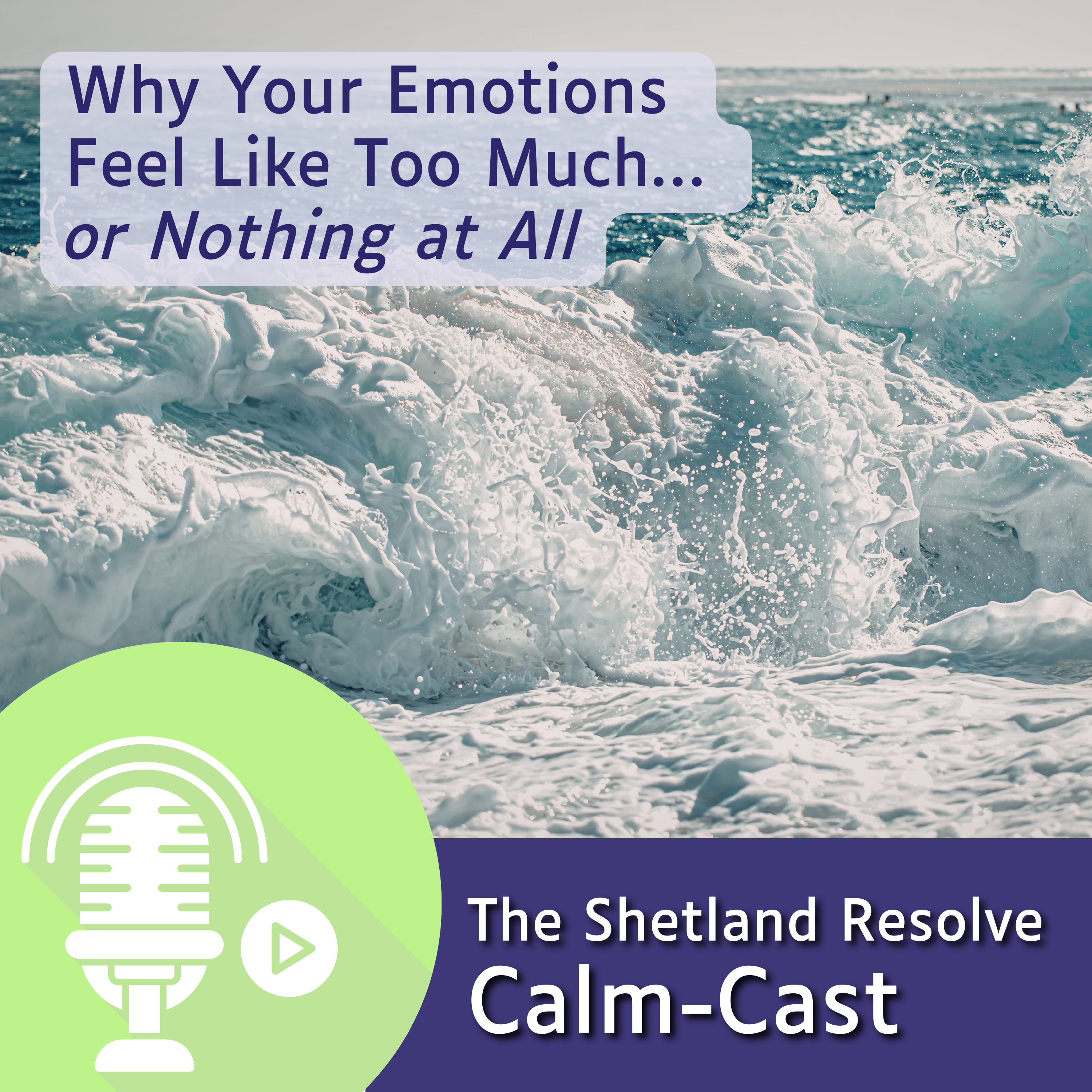Why Your Emotions Feel Like Too Much… or Nothing at All