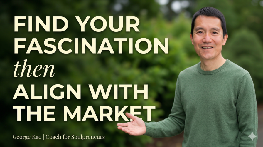 Find your fascination then align with the market