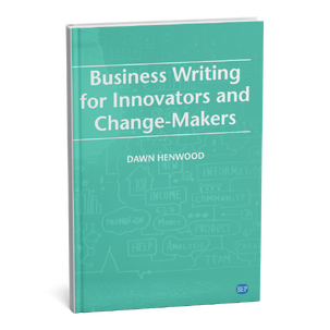 Business Writing for Innovators and Change-Makers Book