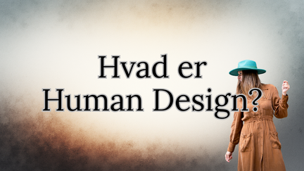 Hvad er Human Design?