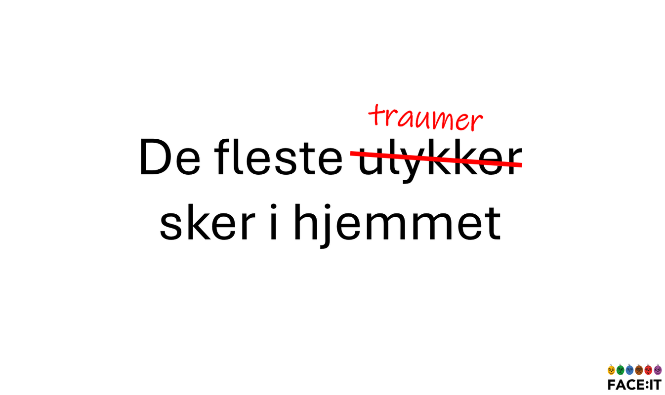 de fleste traumer sker i hjemmet