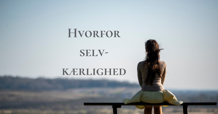 Hvorfor selvkærlighed - Blogindlæg