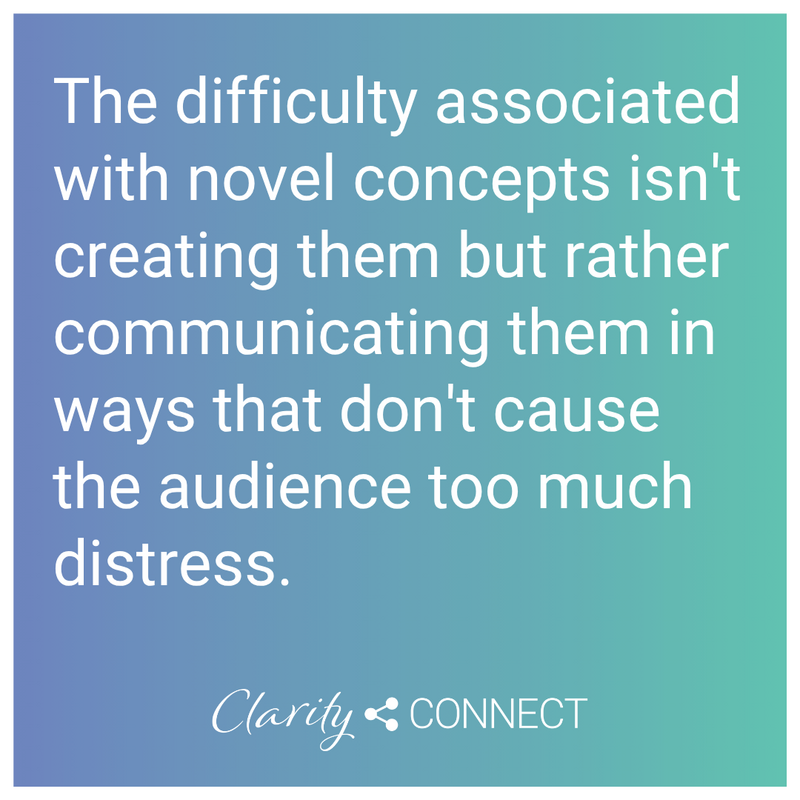 The difficulty associated with novel concepts isn't creating them but rather communicating them in ways that don't cause the audience too much distress