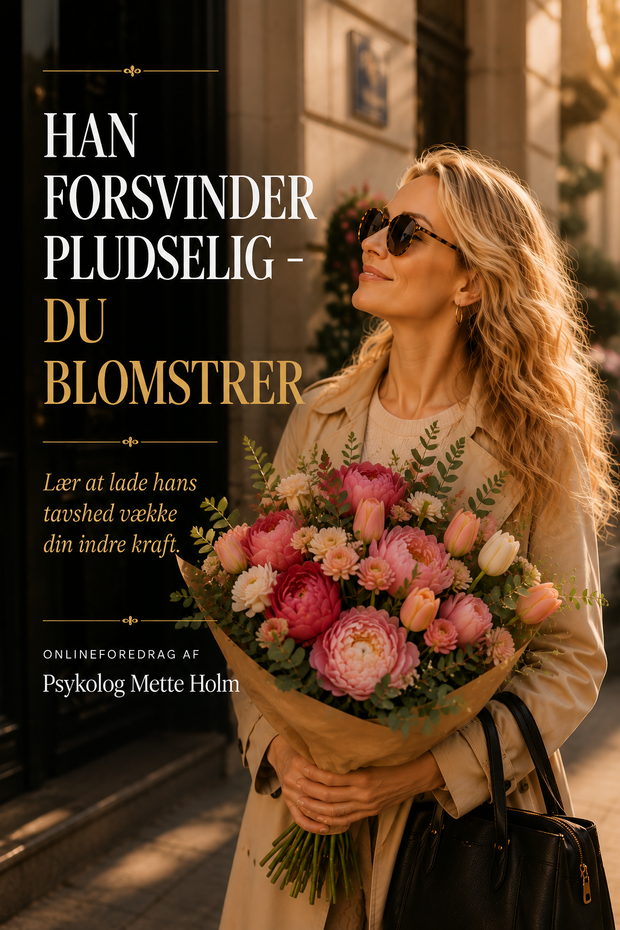 Han forsvinder pludselig - du blomstrer