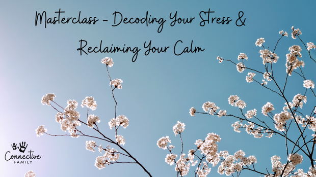 Masterclass- Decoding Your Stress & Reclaiming Your Calm