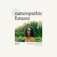 naturopathic futures podcast ep 8