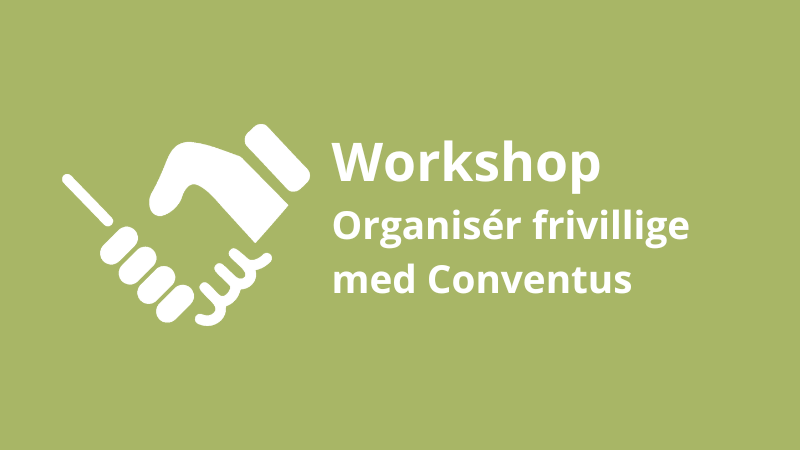 Workshop – Organisér frivillige med Conventus
