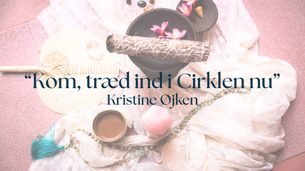 "Kom, træd ind i cirklen nu"-Kristine Øjken titel