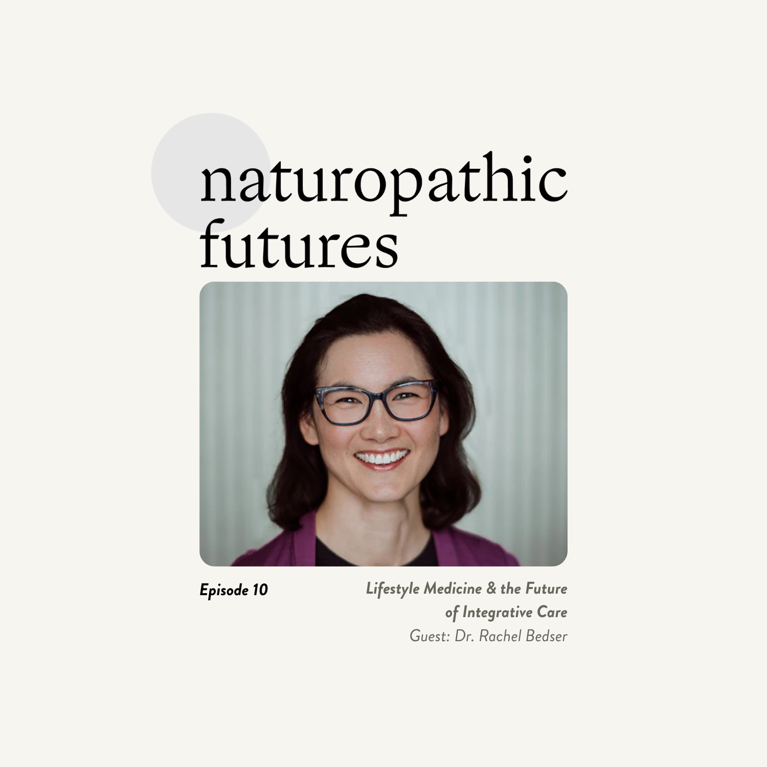 EP 10 Dr. Rachel Bedser - Lifestyle Medicine & the Future of Integrative Care