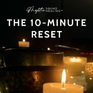 Get your free 10-Minute RESET by Mystic Sound Healing - mp3 download