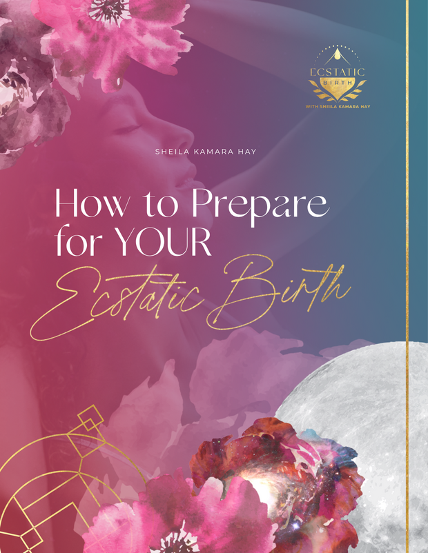 Prepare for YOUR Ecstatic Birth 