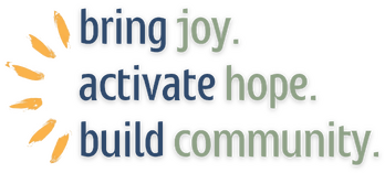 bring joy, activate hope, build community