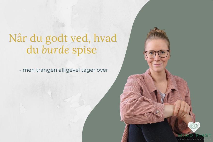 Lene Steinke fra Mind First – når trangen til mad tager over, selvom du ved, hvad du burde spise