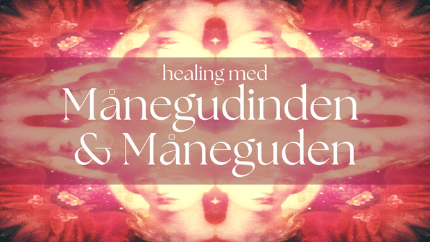 Healing med Månegudinden og Måneguden