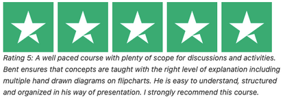 Rating 5: A well paced course with plenty of scope for discussions and activities. Bent ensures that concepts are taught with the right level of explanation including multiple hand drawn diagrams on flipcharts. He is easy to understand, structured and organized in his way of presentation. I strongly recommend this course.