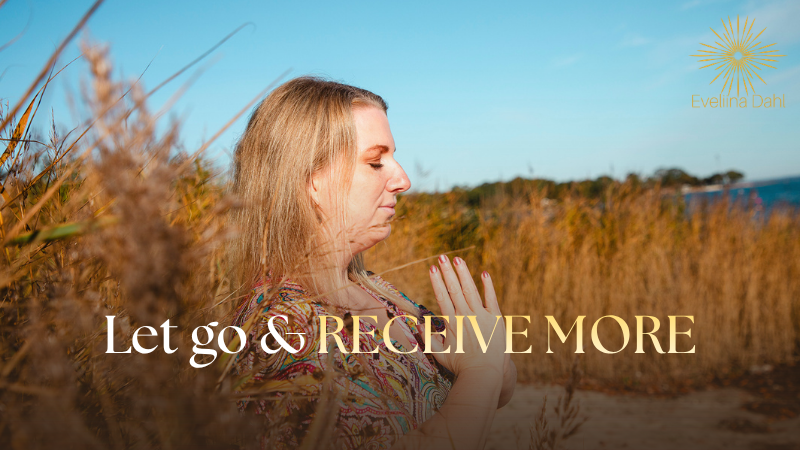 LET GO & RECEIVE MORE