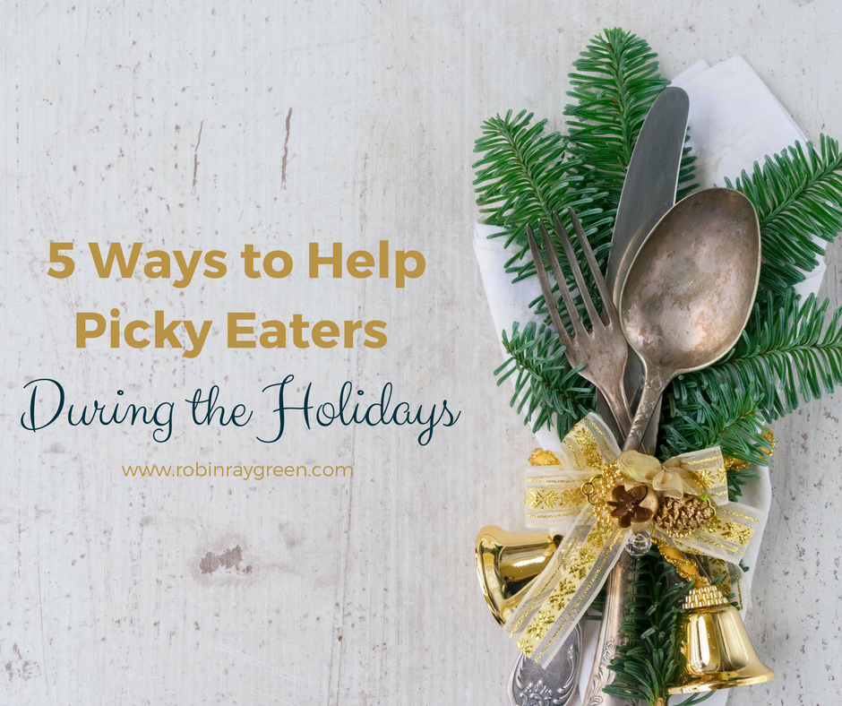 5 Ways to Help Picky Eaters During the Holidays