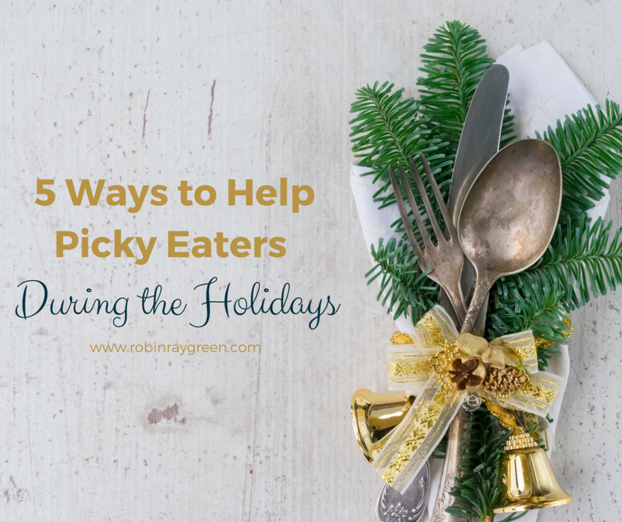5 Ways to Help Picky Eaters During the Holidays