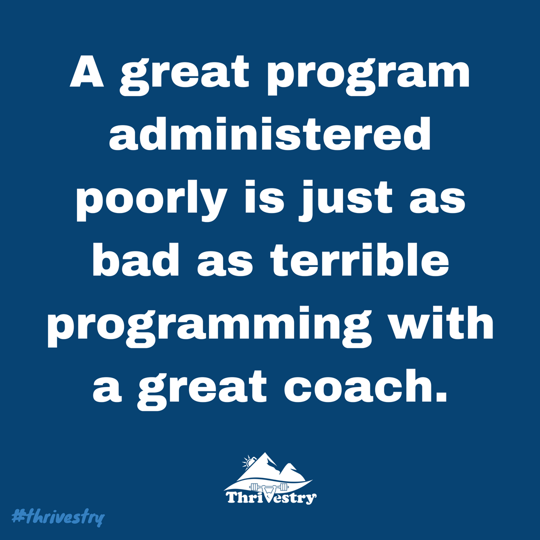 A great program administered poorly is just as bad terrible programming with a great coach..png