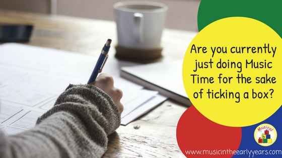 Are you currently just doing Music Time for the sake of ticking a box-