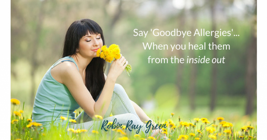 Say-Goodbye-Allergies...When-you-heal-them-from-the-inside-out-1024x536
