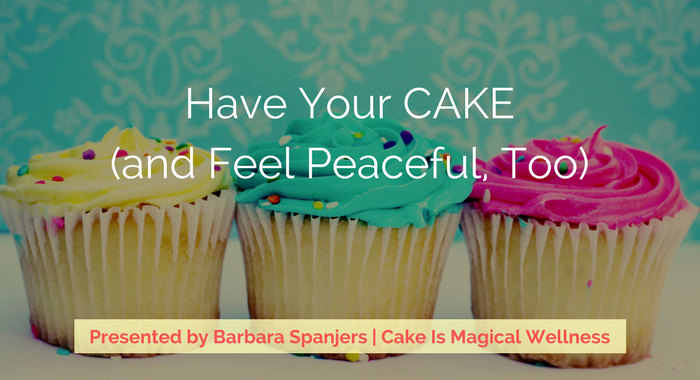 Have Your CAKE (and Feel Peaceful, Too)