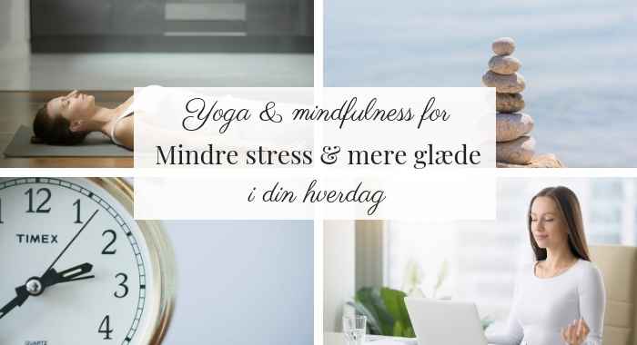 Yoga og mindfulness for mindre stress og mere glæde