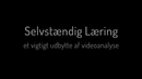 006 Videoanalyse - En vej til selvstændig læring