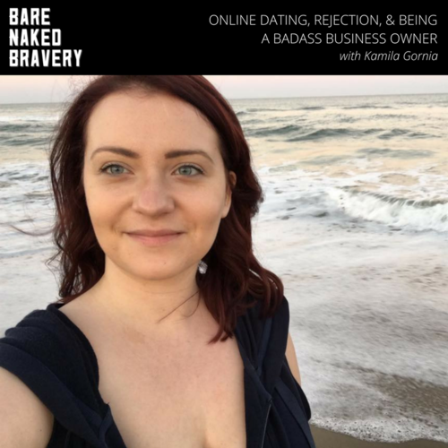 Online Dating, Rejection & Being a Badass Business Owner with KAMILA GORNIA
