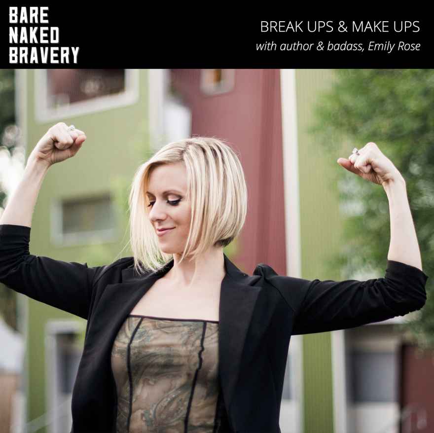 Breakups & Make Ups with EMILY ROSE