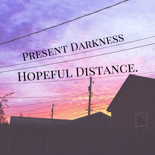Present Darkness, Hopeful Distance