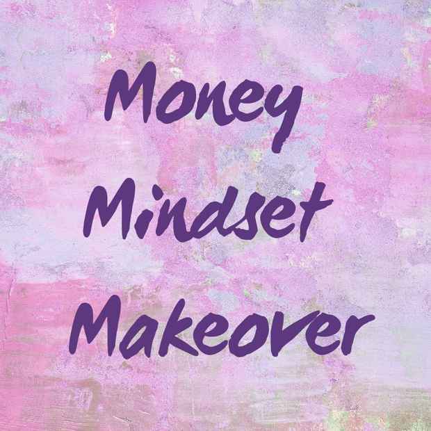 Money Mindset Makeover