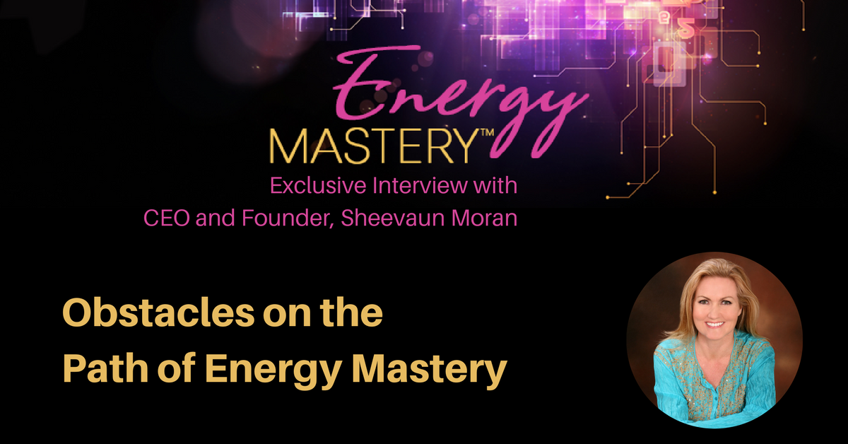 Obstacles on the Path of Energy Mastery