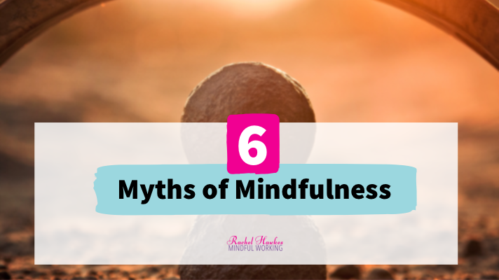 6 myths of mindfulness 