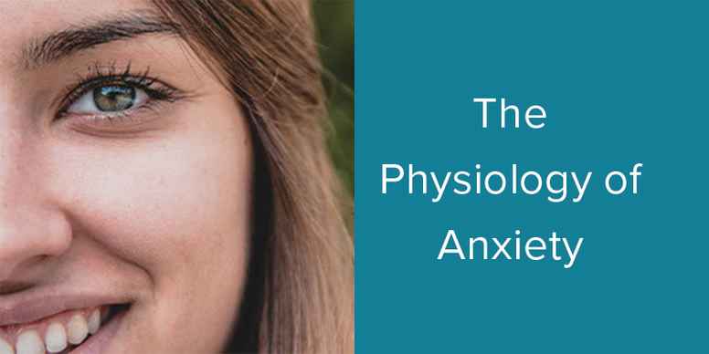 The Physiology of Anxiety