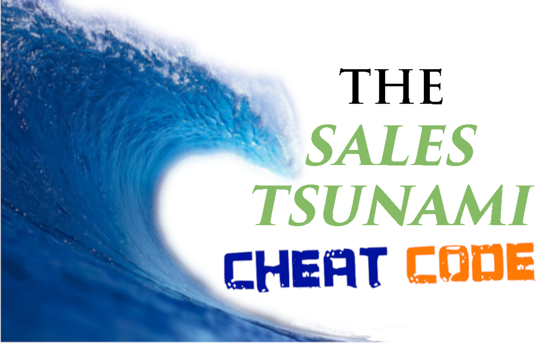 The Sales Tsunami Cheat Code