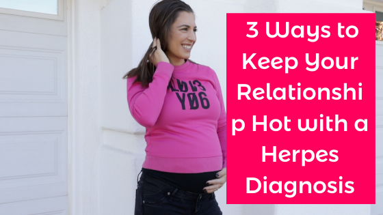 3 Ways to Keep Your Relationship Hot with a Herpes Diagnosis - alexandra harbushka