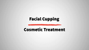 2. Cosmetic Cupping treatment - introduction