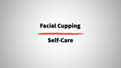 11. Facial Cupping for Self Care