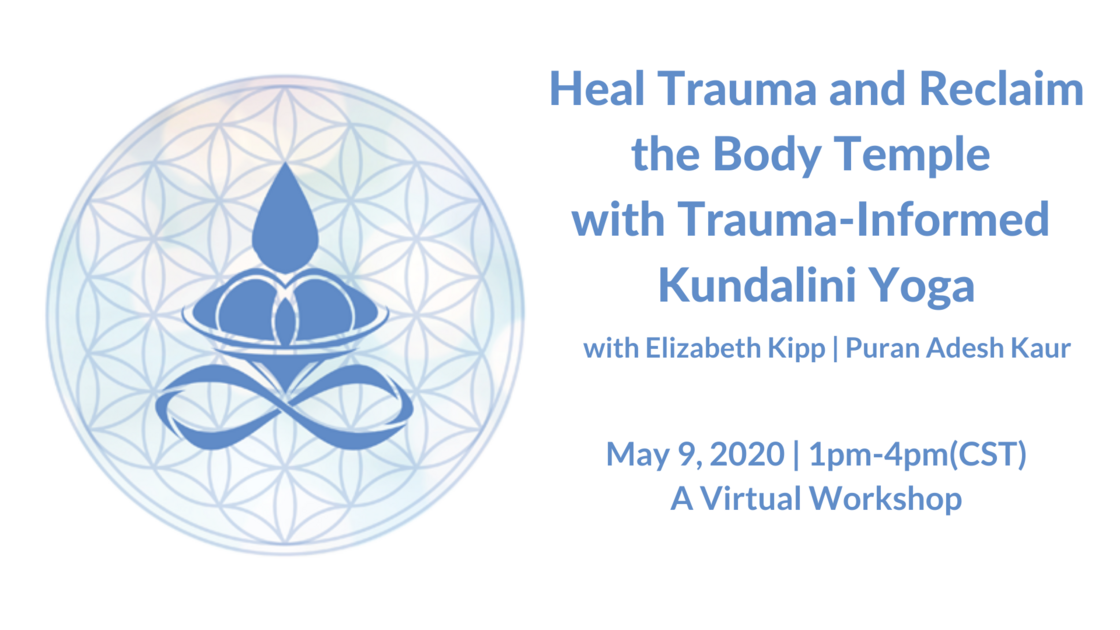 Heal Trauma and Reclaim the Body with Kundalini Yoga Virtual May 4 2020.png