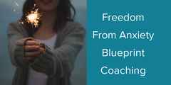 Freedom From Anxiety Blueprint Coaching
