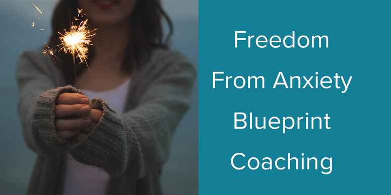 Freedom From Anxiety Blueprint Transformation 1:1 Coaching program